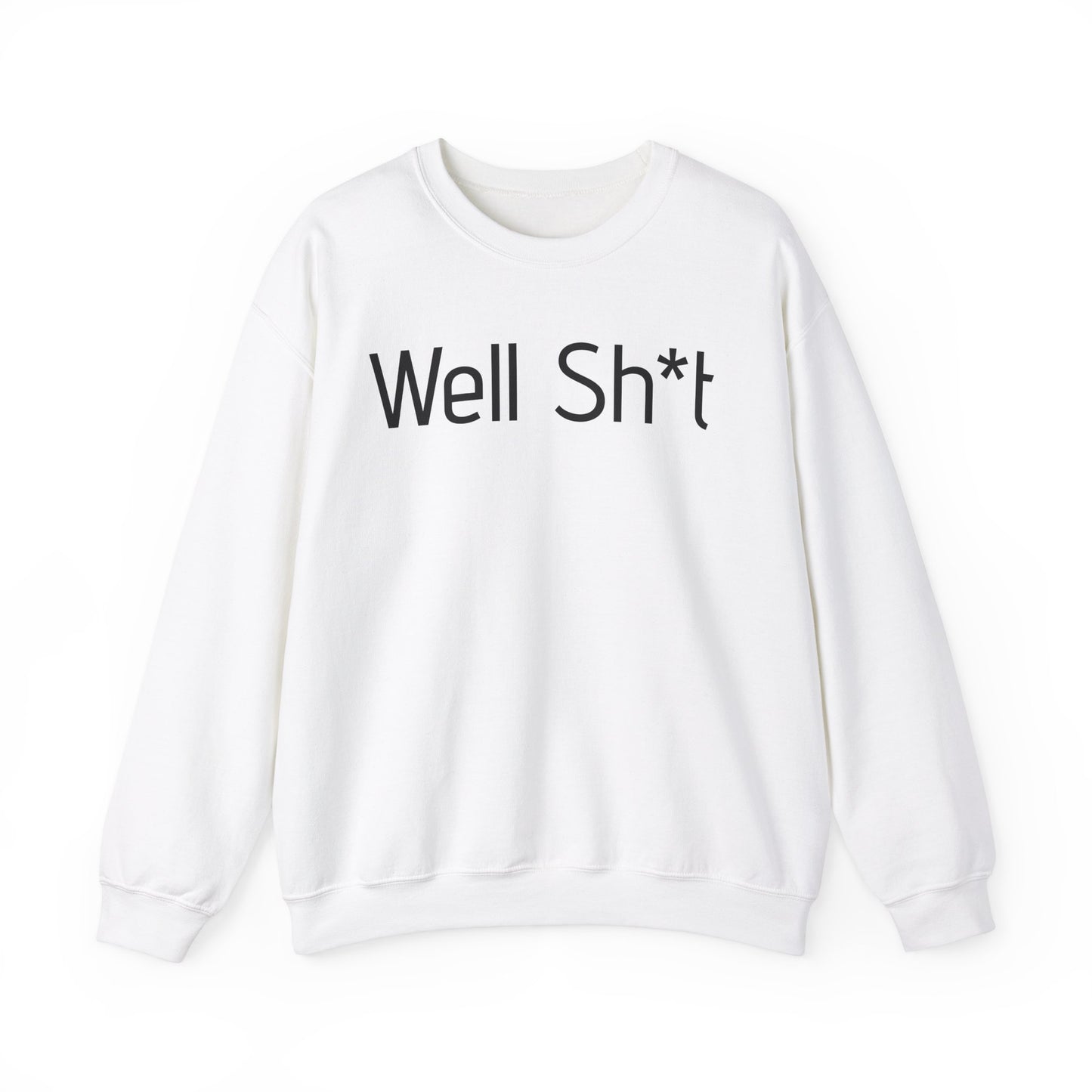 Unisex Sweatshirt Well Shit It Happens White Crewneck Pullover