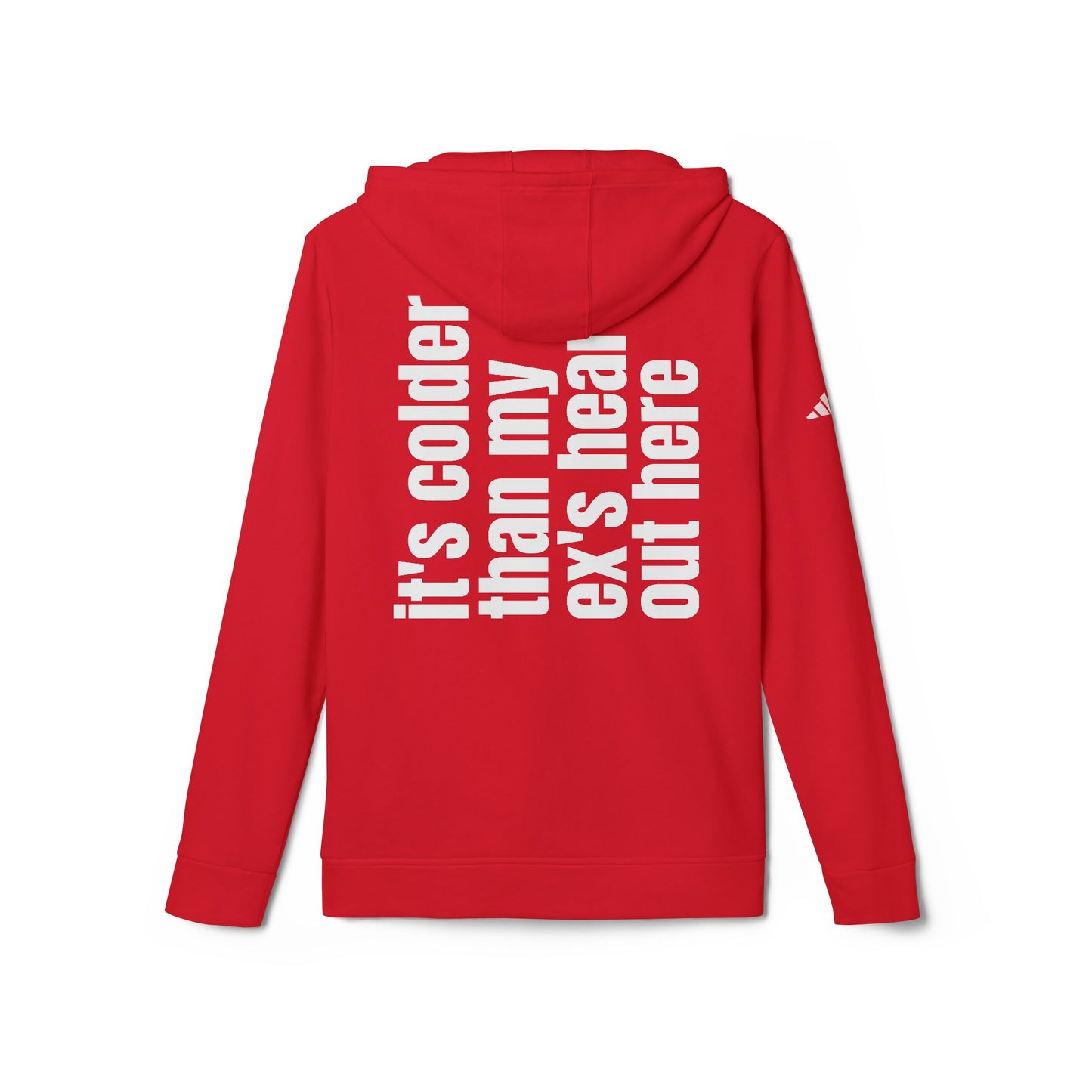 It's Colder Than My Ex's Heart. Red Fleece Adidas Hoodie