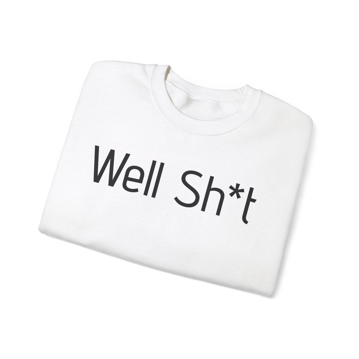 Unisex Sweatshirt Well Shit It Happens White Crewneck Pullover