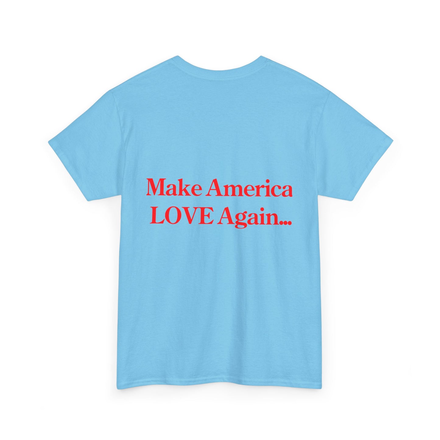 Make America Love again... Unisex Heavy Cotton Tee