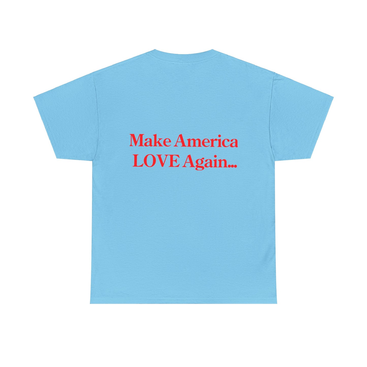 Make America Love again... Unisex Heavy Cotton Tee